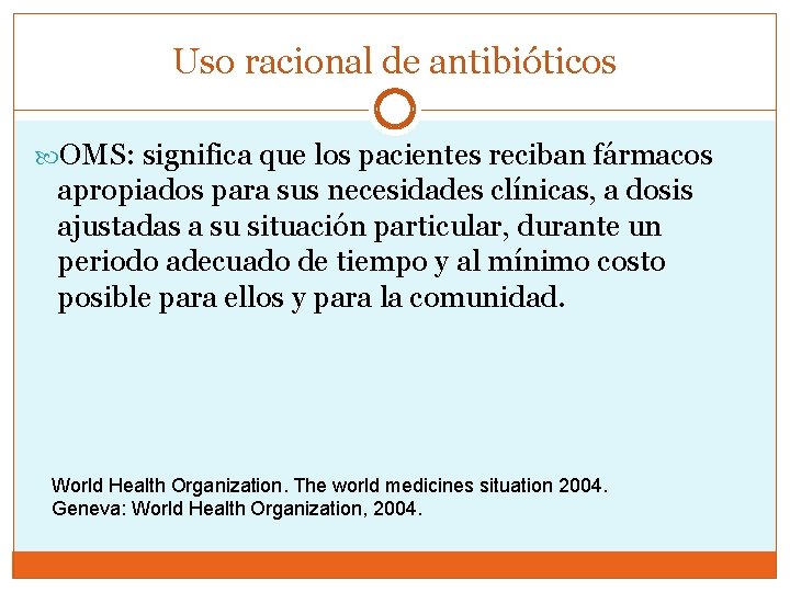 Uso racional de antibióticos OMS: significa que los pacientes reciban fármacos apropiados para sus