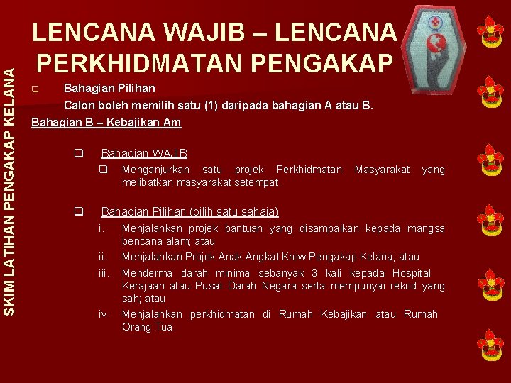 SKIM LATIHAN PENGAKAP KELANA LENCANA WAJIB – LENCANA PERKHIDMATAN PENGAKAP Bahagian Pilihan Calon boleh