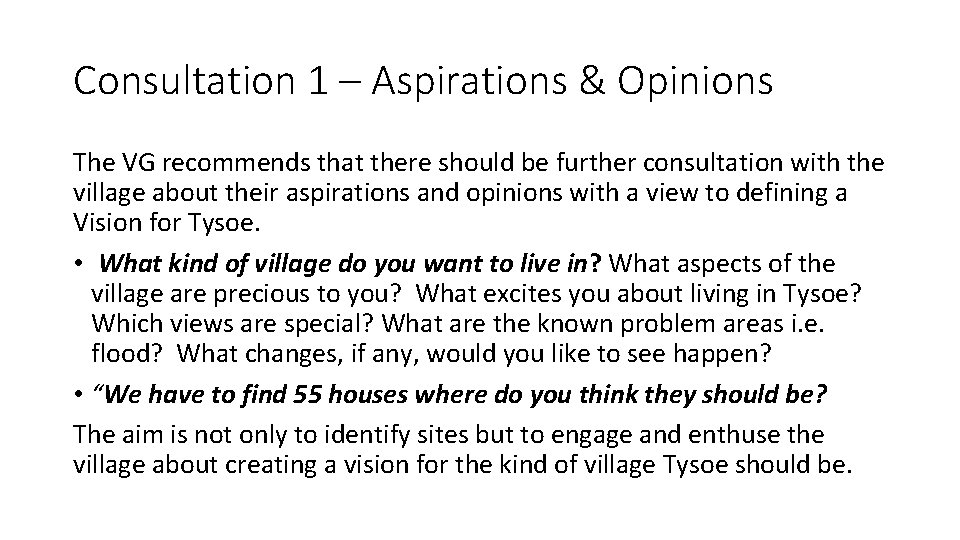 Consultation 1 – Aspirations & Opinions The VG recommends that there should be further