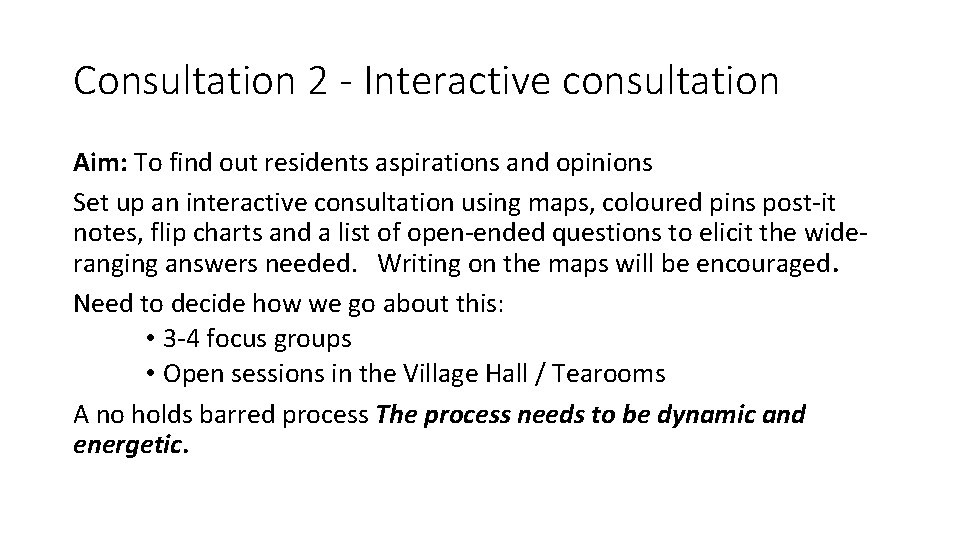 Consultation 2 - Interactive consultation Aim: To find out residents aspirations and opinions Set
