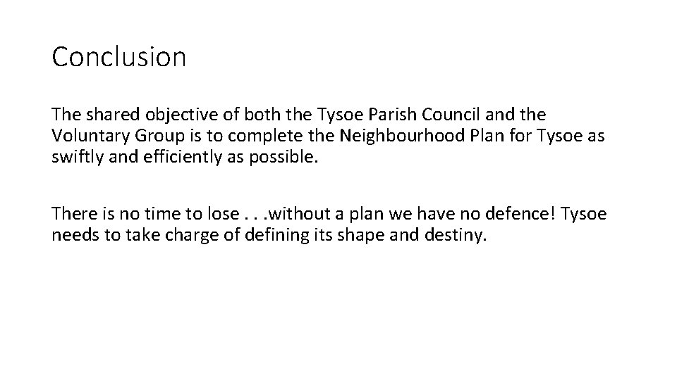 Conclusion The shared objective of both the Tysoe Parish Council and the Voluntary Group