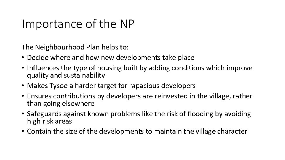 Importance of the NP The Neighbourhood Plan helps to: • Decide where and how