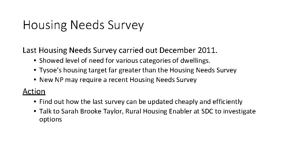 Housing Needs Survey Last Housing Needs Survey carried out December 2011. • Showed level