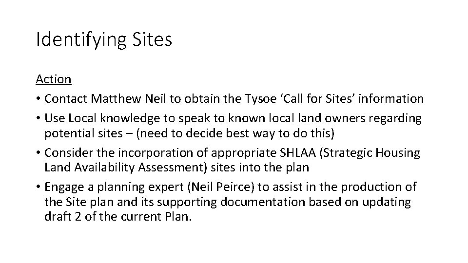 Identifying Sites Action • Contact Matthew Neil to obtain the Tysoe ‘Call for Sites’