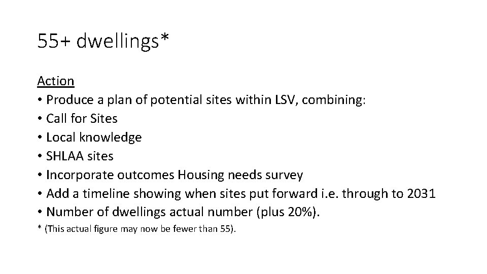 55+ dwellings* Action • Produce a plan of potential sites within LSV, combining: •