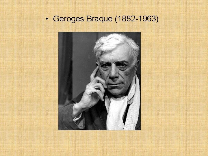  • Geroges Braque (1882 -1963) 