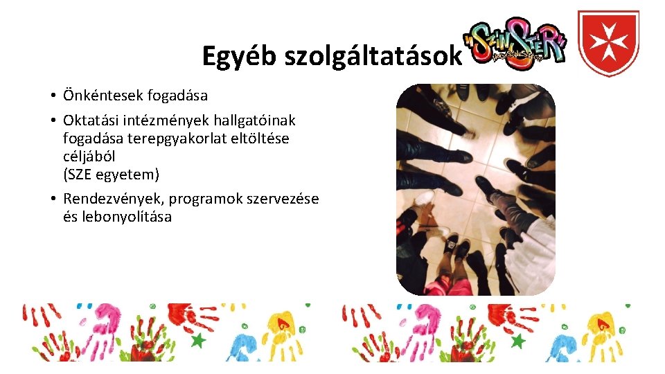 Egyéb szolgáltatások • Önkéntesek fogadása • Oktatási intézmények hallgatóinak fogadása terepgyakorlat eltöltése céljából (SZE