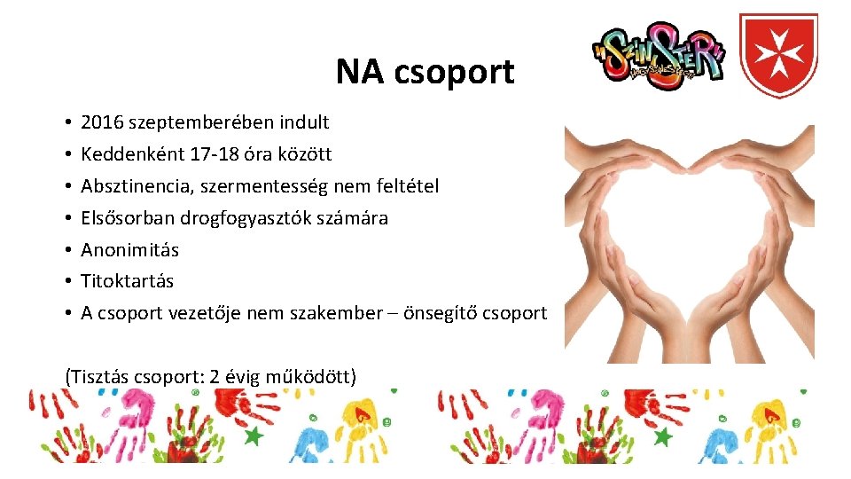 NA csoport • • 2016 szeptemberében indult Keddenként 17 -18 óra között Absztinencia, szermentesség