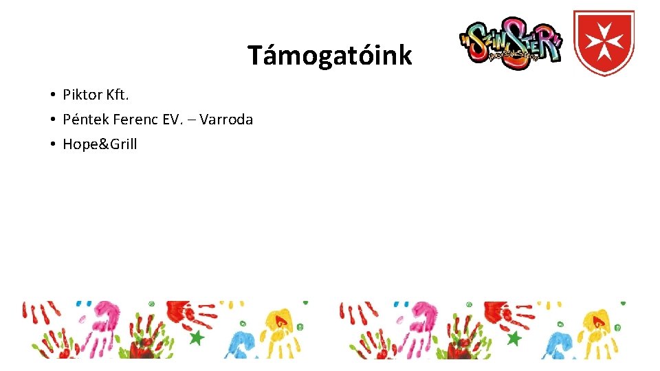 Támogatóink • Piktor Kft. • Péntek Ferenc EV. – Varroda • Hope&Grill 