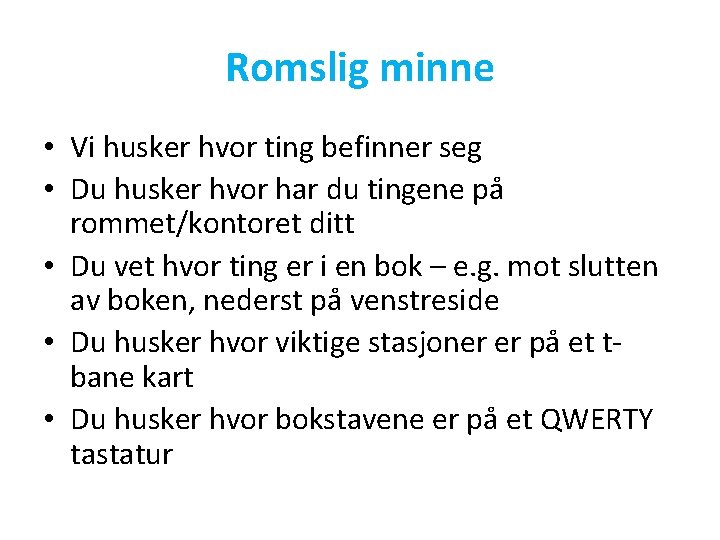 Romslig minne • Vi husker hvor ting befinner seg • Du husker hvor har