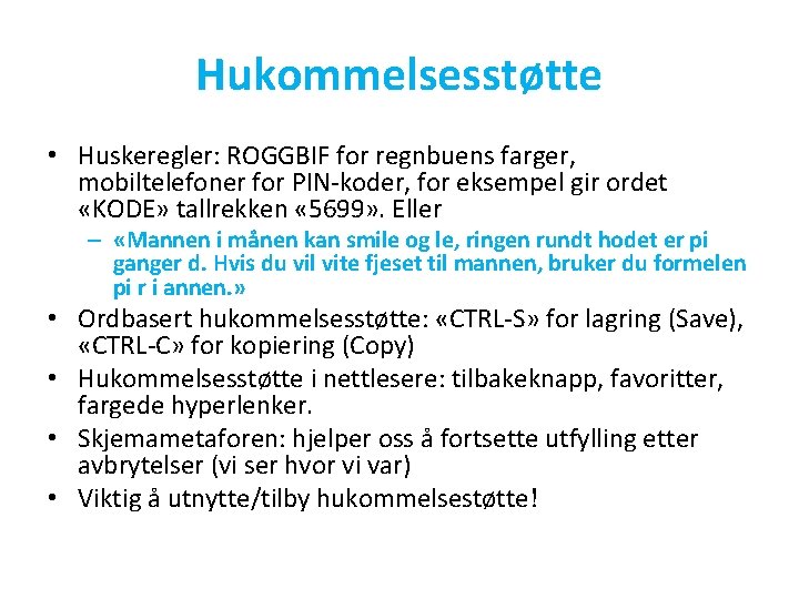 Hukommelsesstøtte • Huskeregler: ROGGBIF for regnbuens farger, mobiltelefoner for PIN-koder, for eksempel gir ordet