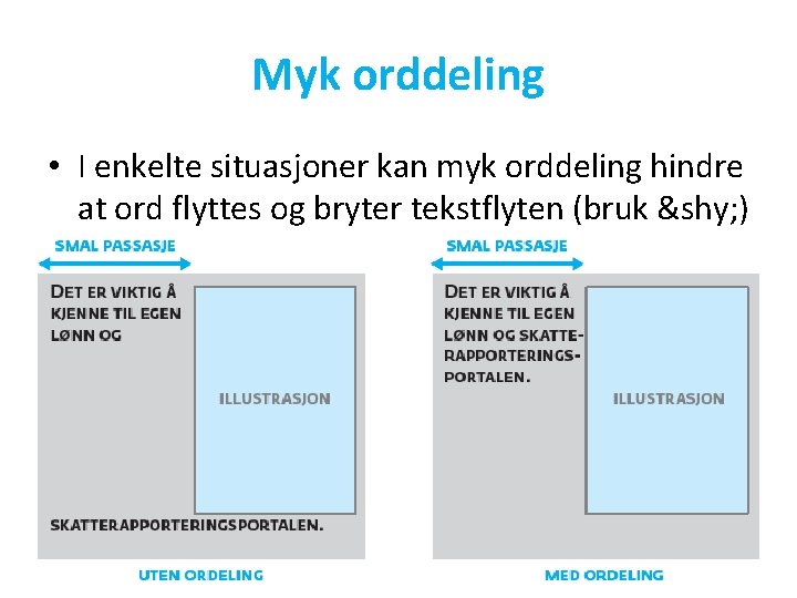 Myk orddeling • I enkelte situasjoner kan myk orddeling hindre at ord flyttes og