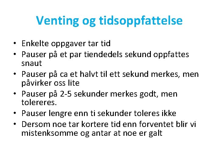 Venting og tidsoppfattelse • Enkelte oppgaver tar tid • Pauser på et par tiendedels