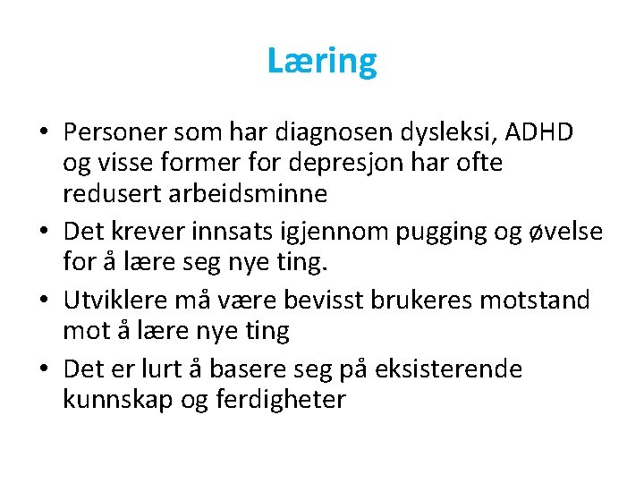 Læring • Personer som har diagnosen dysleksi, ADHD og visse former for depresjon har