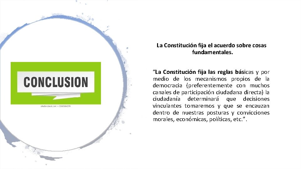 La Constitución fija el acuerdo sobre cosas fundamentales. “La Constitución fija las reglas básicas