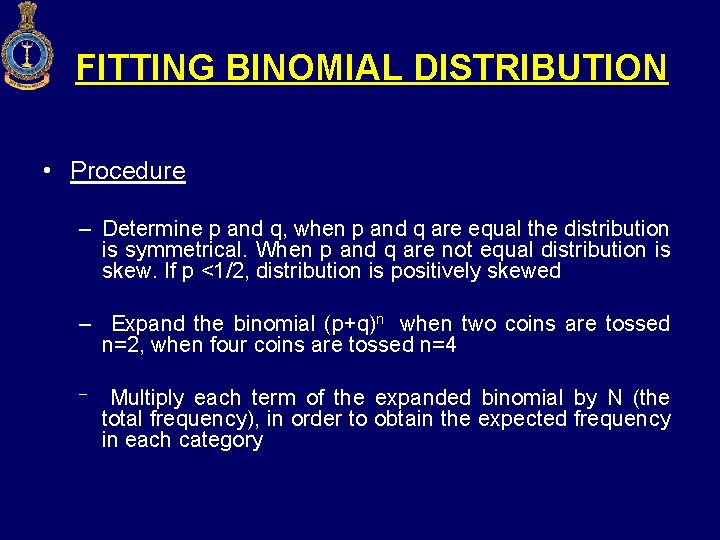 FITTING BINOMIAL DISTRIBUTION • Procedure – Determine p and q, when p and q FITTING BINOMIAL DISTRIBUTION • Procedure – Determine p and q, when p and q