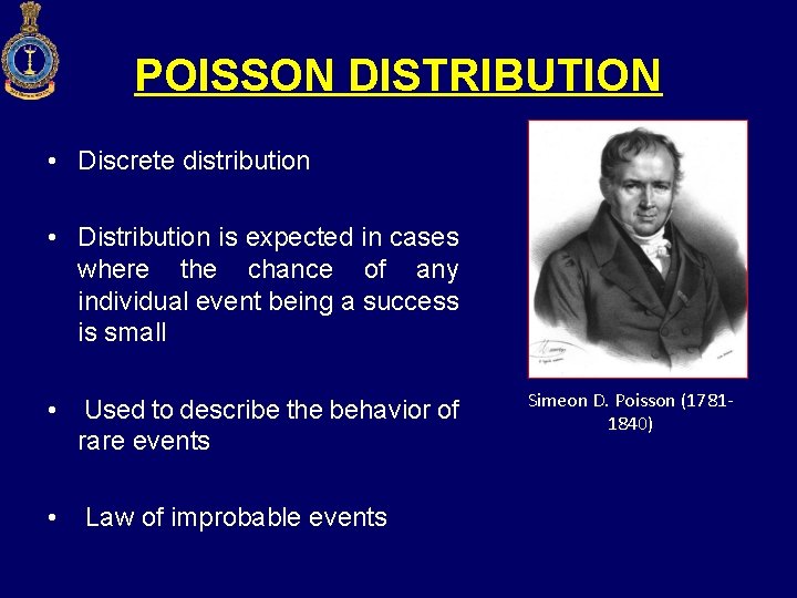 POISSON DISTRIBUTION • Discrete distribution • Distribution is expected in cases where the chance