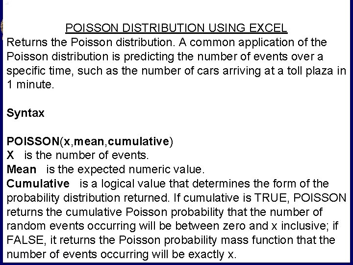 POISSON DISTRIBUTION USING EXCEL Returns the Poisson distribution. A common application of the Poisson