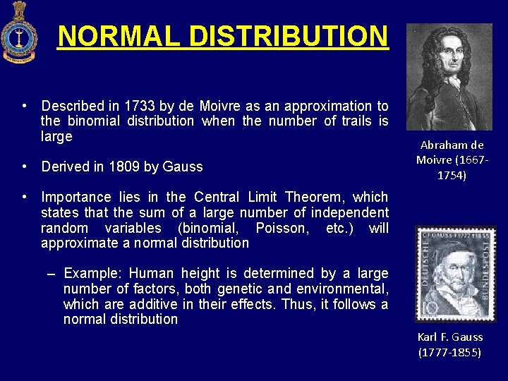 NORMAL DISTRIBUTION • Described in 1733 by de Moivre as an approximation to the