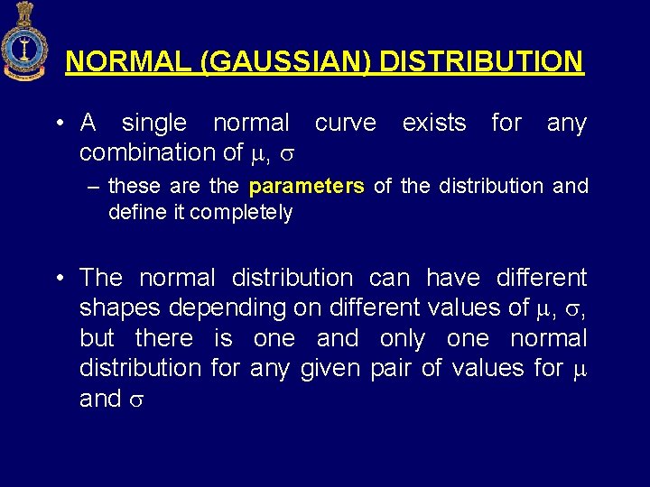 NORMAL (GAUSSIAN) DISTRIBUTION • A single normal curve exists for any combination of , NORMAL (GAUSSIAN) DISTRIBUTION • A single normal curve exists for any combination of ,