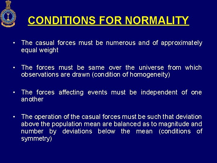 CONDITIONS FOR NORMALITY • The casual forces must be numerous and of approximately equal