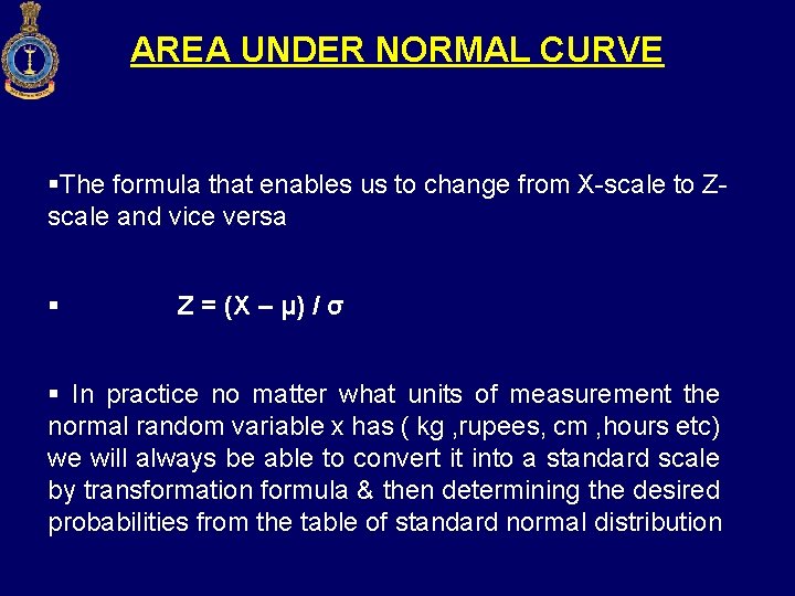 AREA UNDER NORMAL CURVE §The formula that enables us to change from X-scale to