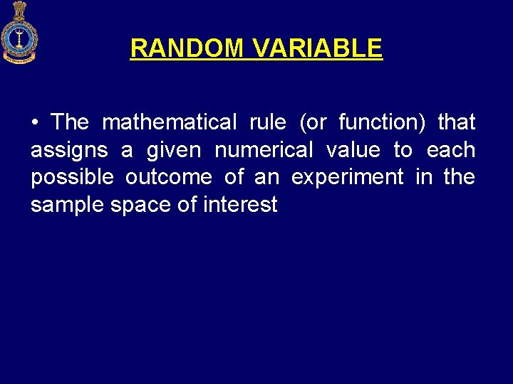 RANDOM VARIABLE • The mathematical rule (or function) that assigns a given numerical value