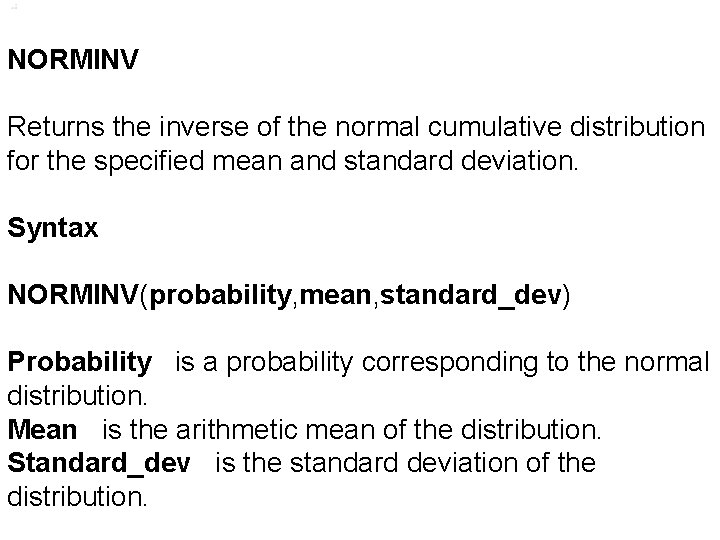 NORMINV Returns the inverse of the normal cumulative distribution for the specified mean and
