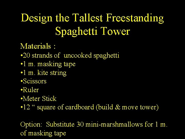 Design the Tallest Freestanding Spaghetti Tower Materials : • 20 strands of uncooked spaghetti