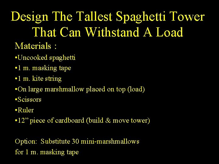 Design The Tallest Spaghetti Tower That Can Withstand A Load Materials : • Uncooked