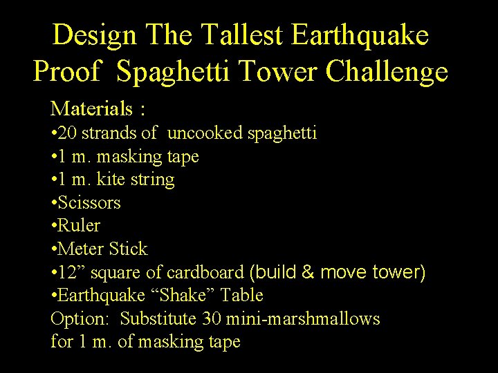 Design The Tallest Earthquake Proof Spaghetti Tower Challenge Materials : • 20 strands of