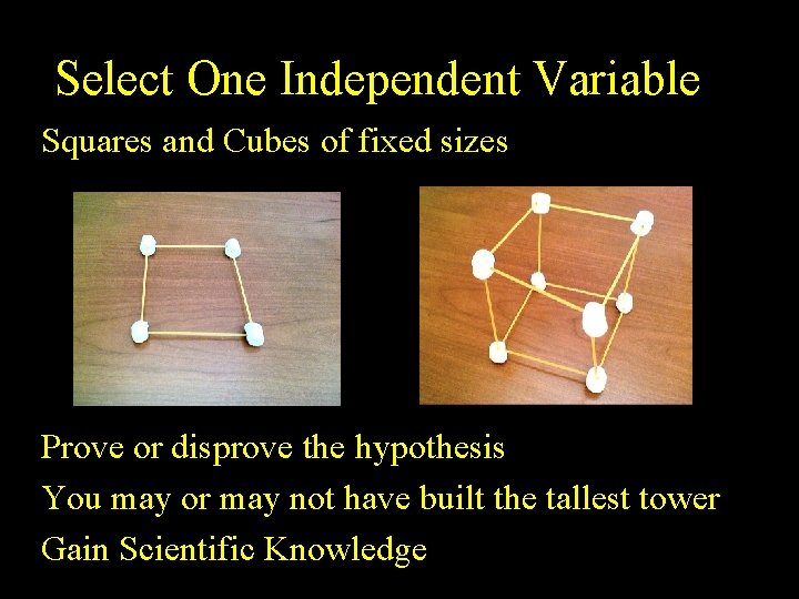 Select One Independent Variable Squares and Cubes of fixed sizes Prove or disprove the