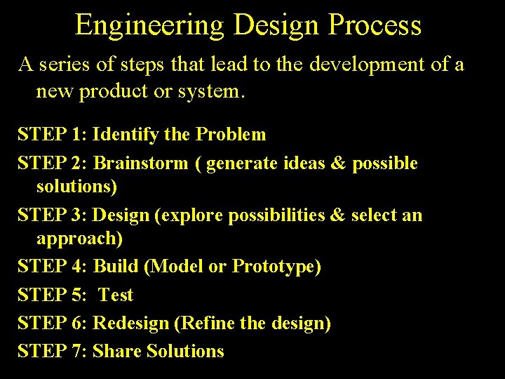 Engineering Design Process A series of steps that lead to the development of a