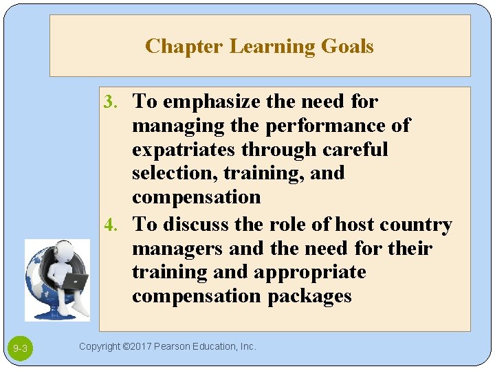 Chapter Learning Goals 3. To emphasize the need for managing the performance of expatriates