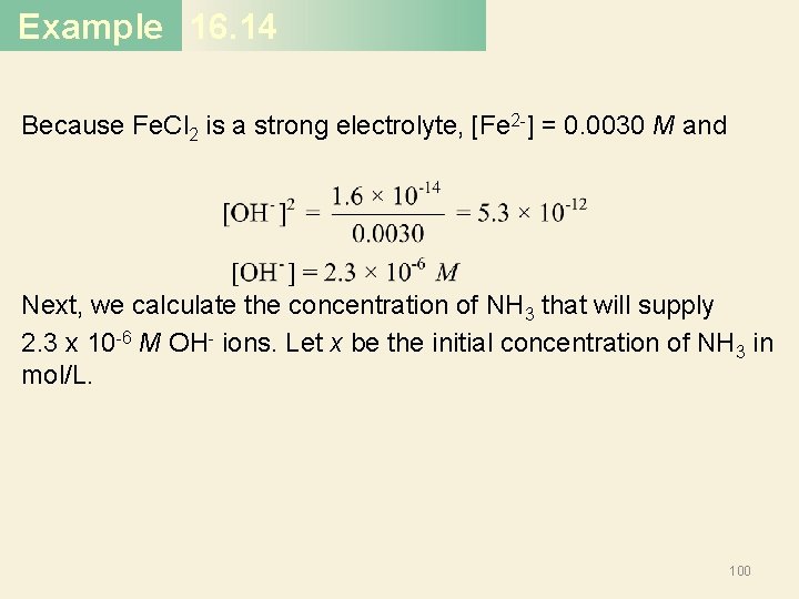 Example 16. 14 Because Fe. Cl 2 is a strong electrolyte, [Fe 2 -]