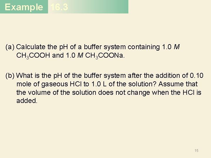 Example 16. 3 (a) Calculate the p. H of a buffer system containing 1. Example 16. 3 (a) Calculate the p. H of a buffer system containing 1.