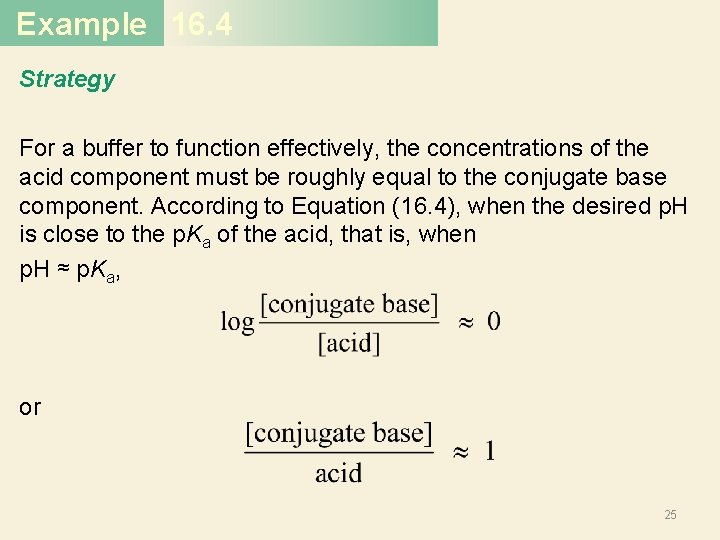 Example 16. 4 Strategy For a buffer to function effectively, the concentrations of the Example 16. 4 Strategy For a buffer to function effectively, the concentrations of the