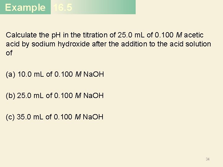 Example 16. 5 Calculate the p. H in the titration of 25. 0 m. Example 16. 5 Calculate the p. H in the titration of 25. 0 m.
