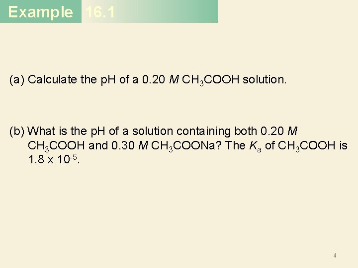 Example 16. 1 (a) Calculate the p. H of a 0. 20 M CH