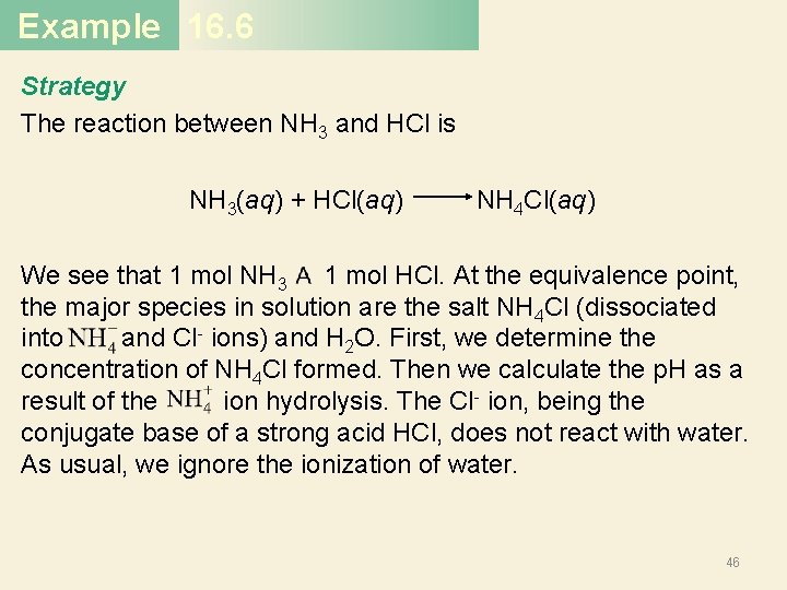 Example 16. 6 Strategy The reaction between NH 3 and HCl is NH 3(aq)