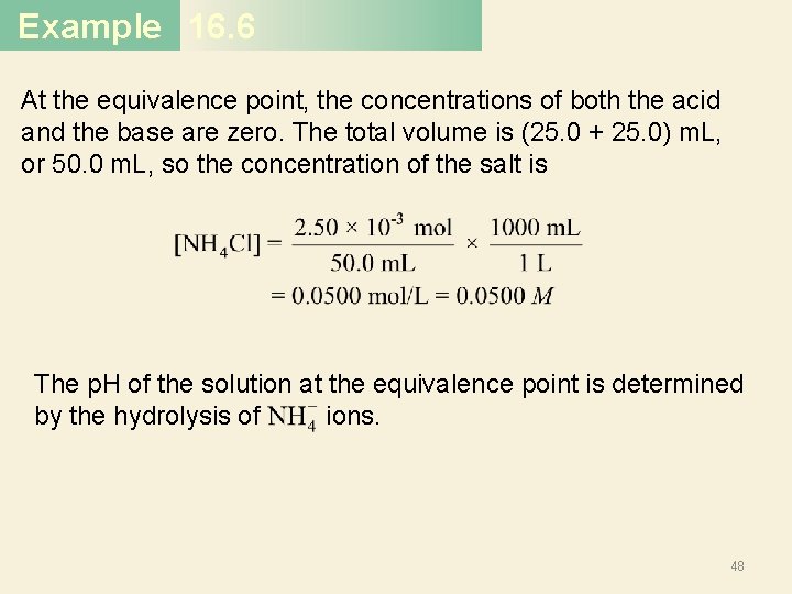 Example 16. 6 At the equivalence point, the concentrations of both the acid and