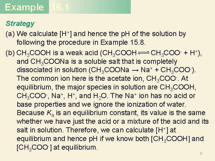 Example 16. 1 Strategy (a) We calculate [H+] and hence the p. H of