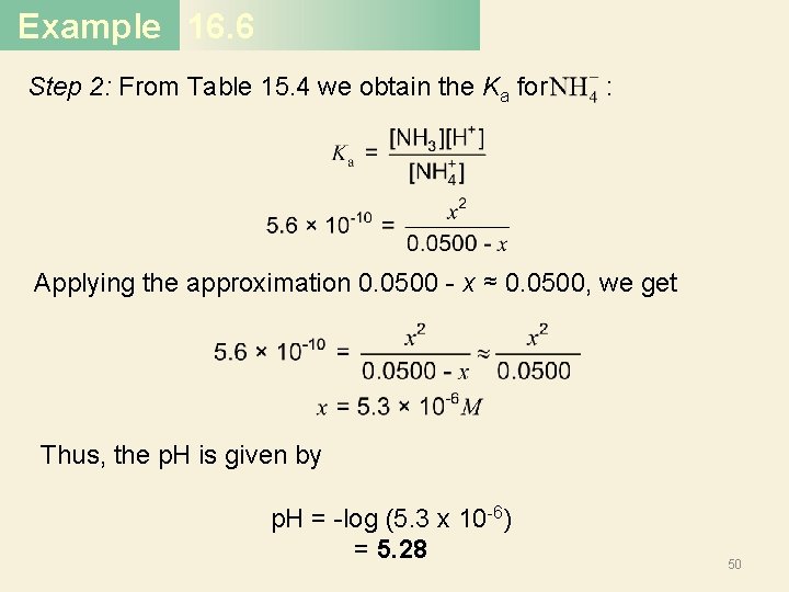 Example 16. 6 Step 2: From Table 15. 4 we obtain the Ka for