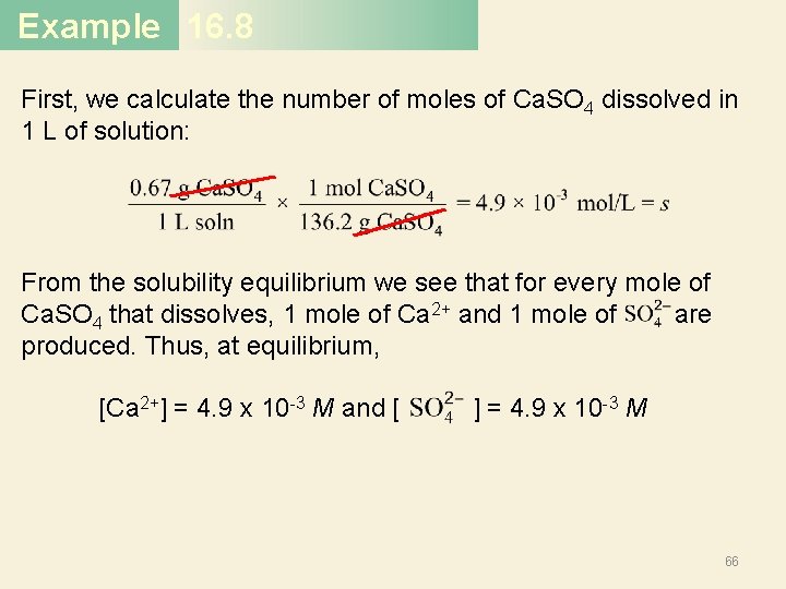 Example 16. 8 First, we calculate the number of moles of Ca. SO 4