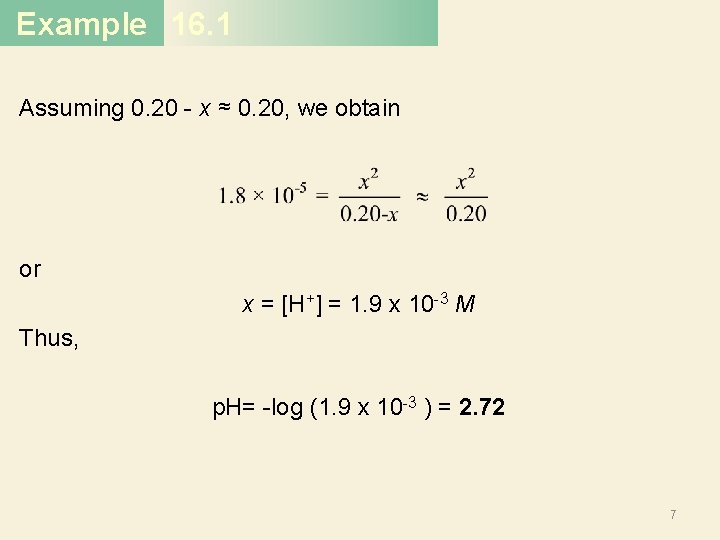 Example 16. 1 Assuming 0. 20 - x ≈ 0. 20, we obtain or
