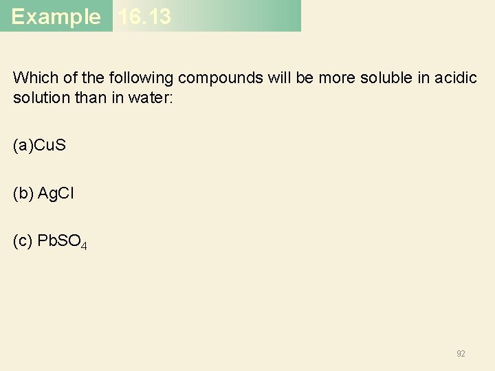 Example 16. 13 Which of the following compounds will be more soluble in acidic