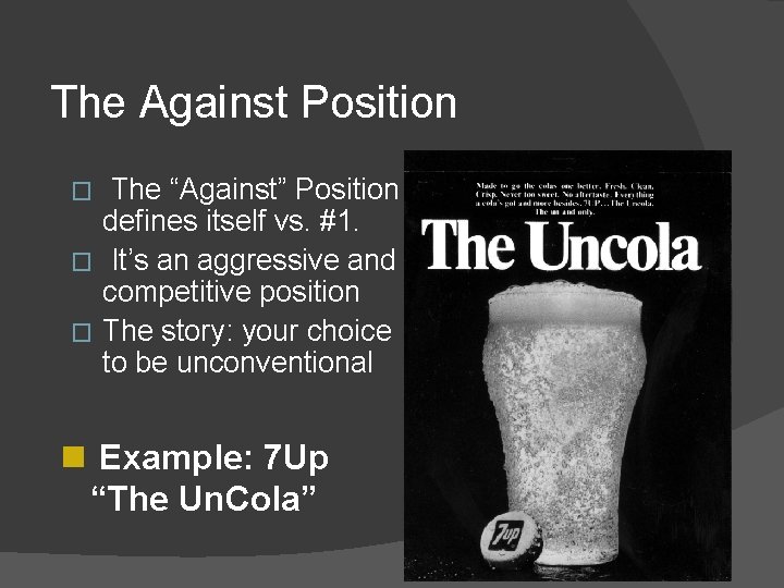 The Against Position The “Against” Position defines itself vs. #1. � It’s an aggressive
