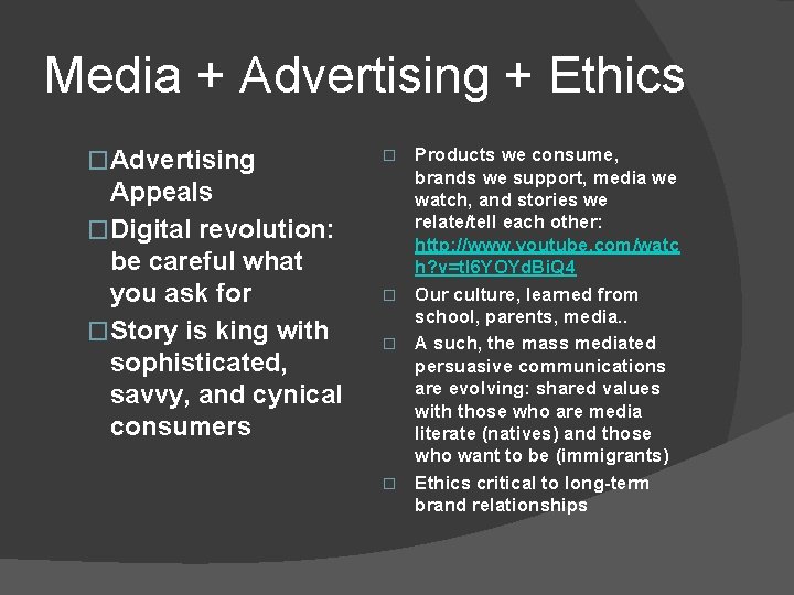 Media + Advertising + Ethics �Advertising Appeals �Digital revolution: be careful what you ask