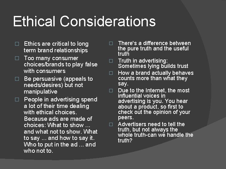 Ethical Considerations Ethics are critical to long term brand relationships � Too many consumer