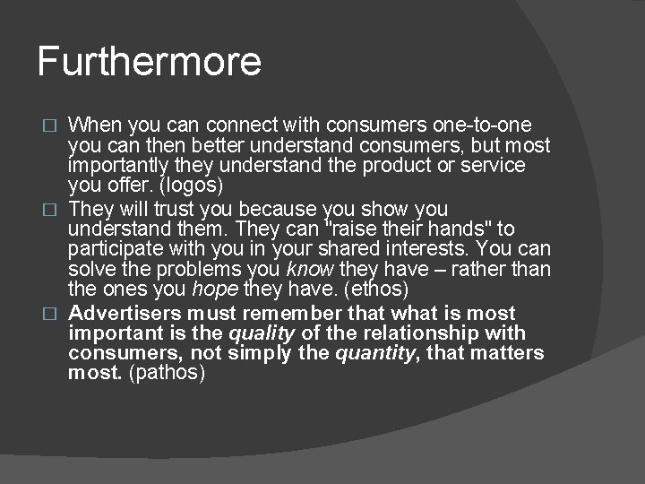 Furthermore When you can connect with consumers one-to-one you can then better understand consumers,